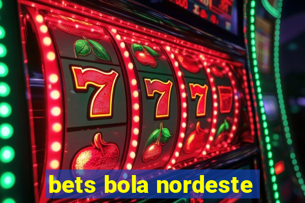 bets bola nordeste